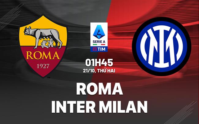 nhan dinh bong da du doan Roma vs Inter Milan vdqg italia serie a hom nay