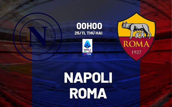 nhan dinh bong da du doan Napoli vs Roma vdqg italia serie a hom nay