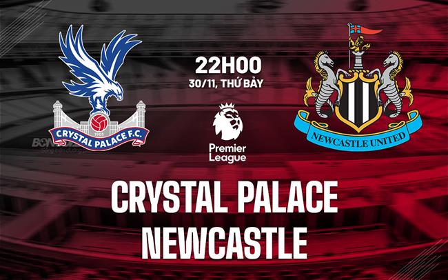 nhan dinh bong da du doan Crystal Palace vs Newcastle ngoai hang anh premier league hom nay