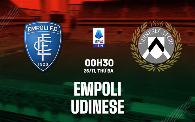 nhan dinh bong da du doan Empoli vs Udinese vdqg italia serie a hom nay