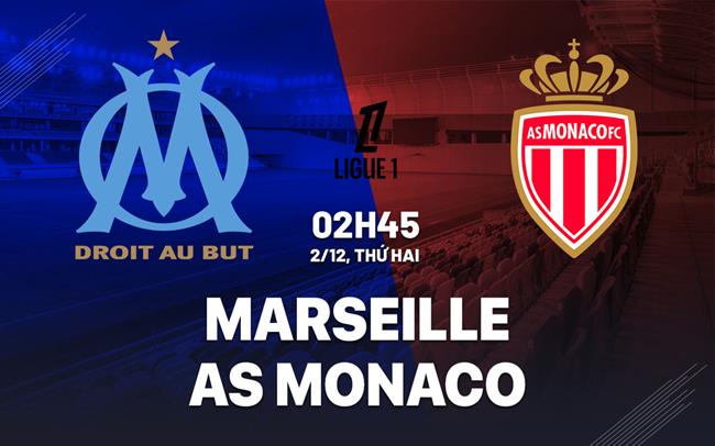 nhan dinh bong da du doan Marseille vs AS Monaco vdqg phap ligue 1 hom nay